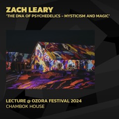 Zach Leary 'The DNA of Psychedelics - Mysticism and Magic' @ Ozora 2024 | Chambok House