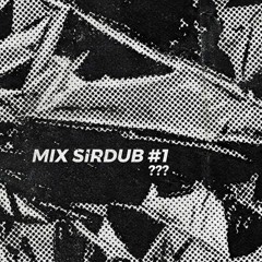 Mix SirDub #1 - ???