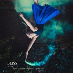 Bliss Feat. Kartikeya Vashisht