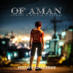 Canbay & Wolker Feat. Decrat - Of Aman (Mustafa Alpar Remix)
