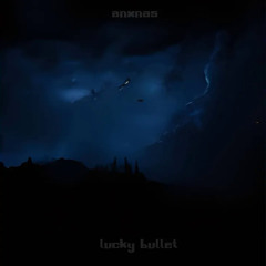 Lucky Bullet-anxnas