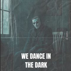 we-dance-in-the-dark.mp3