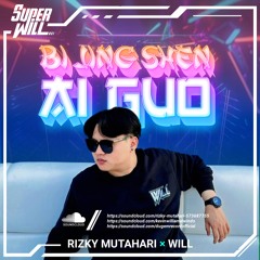 BI JING SHEN AI GUO - 2024 [ RIZKY MUTAHARI X WILL ]#SUPERWILL