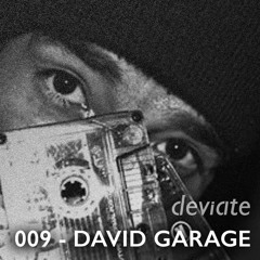 Deviate Guest Mix 009 - David Garage