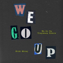 Nicki Minaj - We Go Up (Trapwasp Remix)