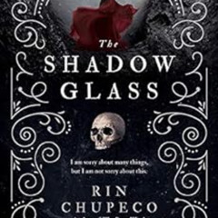 ACCESS EPUB 📗 The Shadowglass (The Bone Witch Book 3) by Rin Chupeco [EPUB KINDLE PD