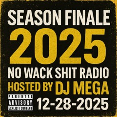SEASON FINALE (2025) Episode 251 hosted by DJ Mega (12.28.2025)