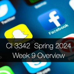 CI 3342, Spring 2024: Week 9 Overview Podcast