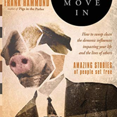 [VIEW] KINDLE 📔 When Pigs Move In: How To Sweep Clean the Demonic Influences Impacti
