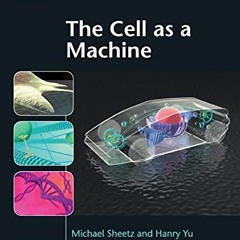 [View] EBOOK 🧡 The Cell as a Machine (Cambridge Texts in Biomedical Engineering) by