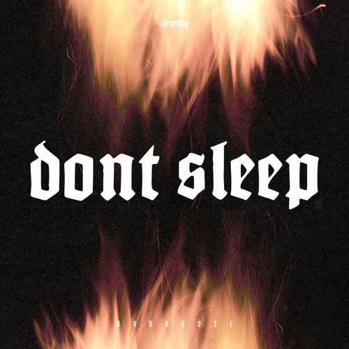 BROHUG - Dont Sleep (BROHOUSE)