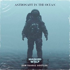 Masked Wolf  - Astronaut In The Ocean (Don Suarez Bootleg)