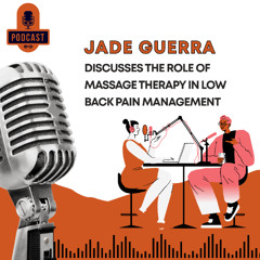 Jade Guerra Discusses the Role of Massage Therapy in Low Back Pain Management