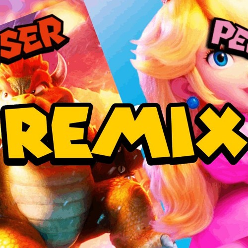 Stream Peaches (Remix) BOWSER THE SUPERMARIO BROS MOVIE by Mister