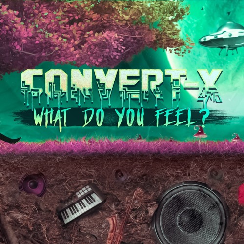 Convert-X - What Do You Feel ? [Mainstage Records]