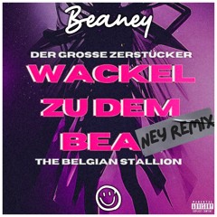 Der Große Zerstückler, The Belgian Stallion - Wackel zu dem Beat (Beaney Remix)