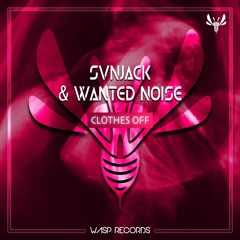 Svnjack & Wanted Noise - Clothes Off (Original Mix) ★ OUT NOW ON BEATPORT ★