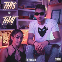 This and That (Kam Prada Solo) [SoundCloud Exclusive]