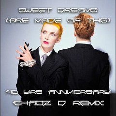 Sweet Dreams (Are Made Of This) - 40 Yrs Chaoz D Remix