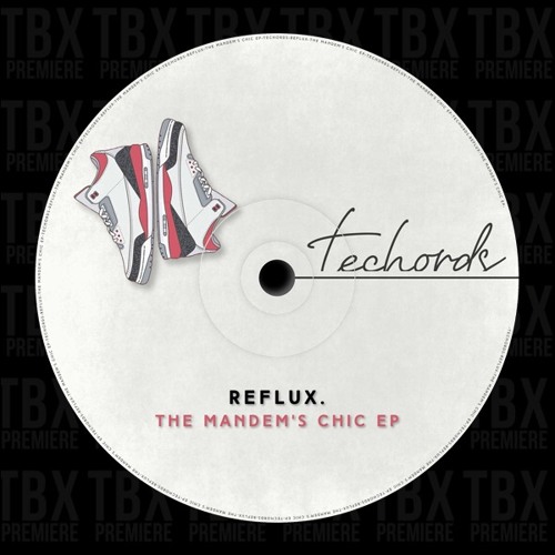 Premiere: Reflux - The Mandem's Chic [Techords]