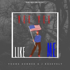 Young Gunner - Yee Yee Like Me ( Feat J Rosevelt )