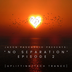 Jason Pascascio Presents: "No Separation"  Episode 2