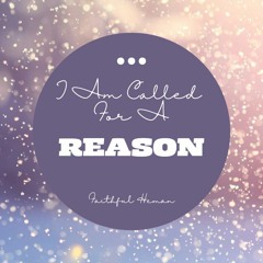 I Am Called For A Reason