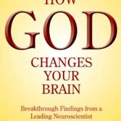 [ACCESS] EBOOK 🖍️ How God Changes Your Brain: Breakthrough Findings from a Leading N