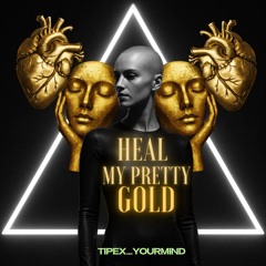 Heal my pretty Gold - TipEx_yourMind