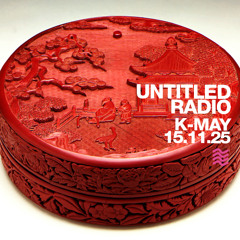 UNTITLED RADIO - K-May - 15.11.25