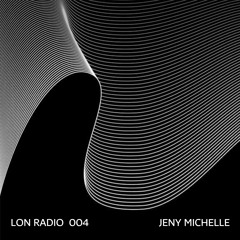 LON RADIO 004 - Jeny Michelle
