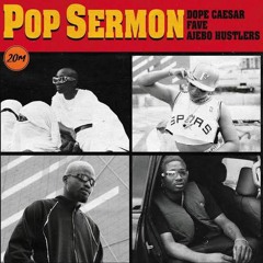 Dope Caesar, Fave & Ajebo Hustlers - Pop Sermon
