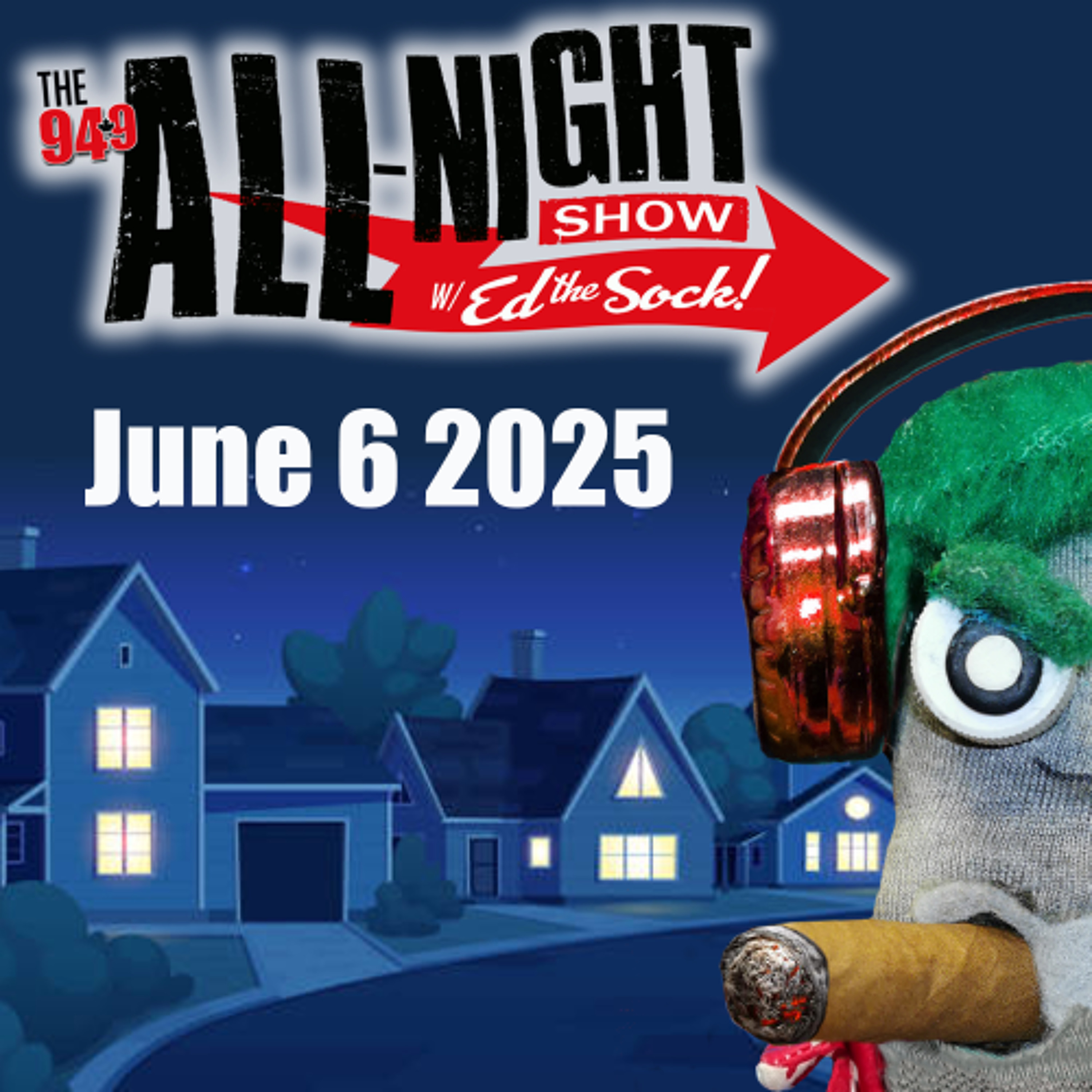 ALL-NIGHT SHOW PODCAST - June 6 2025