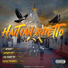 Haitian Ghetto - Apach,Spack Ip,Lil Dave Zk,Nadal YoungBoy