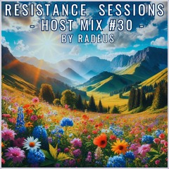 RESISTANCE SESSIONS HOST MIX #30 - by Radeus