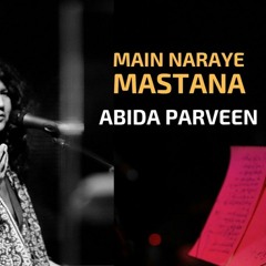 Main Nara E Mastana Abida Parveen