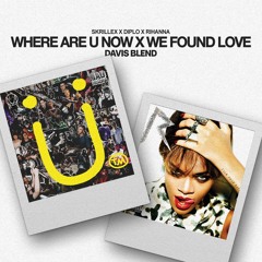 Where Are U Now X We Found Love (Davis Blend) *Pitched due to cr*