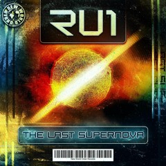 RU1 - The Last Supernova (Out Now)