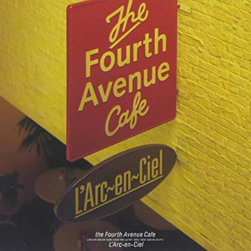 L'Arc〜en〜Ciel the Fourth Avenue Cafe ラルク Stream the Fourth Avenue Café/L'Arc-en-Ciel.mp3 by たな | Listen