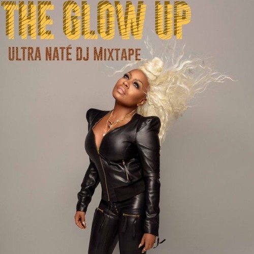 DJ  ULTRA NATÉ: THE GLOW UP [Mixtape]