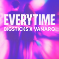 Everytime - Bigsticks Club mix