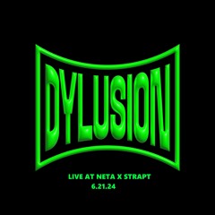 DYLUSION LIVE @ NETA x STRAPT [6.21.24]