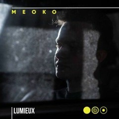 MEOKO Podcast Series | Lumieux - Recorded at SNRS Guesthouse, Bucharest (23/02/2024)