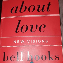"All About Love" by Bell Hooks Chapter 12 Healing:Redemptive Love