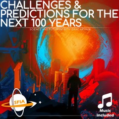Challenges & Predicitons For The Next 100 Years