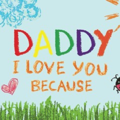 Daddy I Love You Because: Prompted Book with Blank Lines to Write the Reasons Why You Love Your Da