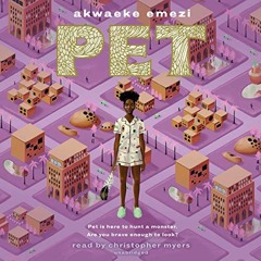 [Read] EPUB 💞 Pet by  Akwaeke Emezi,Christopher Myers,Listening Library [EPUB KINDLE