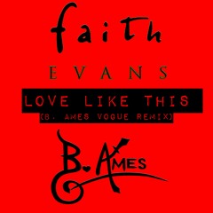 Love Like This (B. Ames Vogue Remix) - Faith Evans