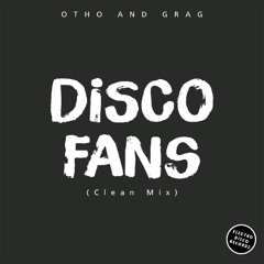 Otho and Grag - Disco Fans (Clean Mix)