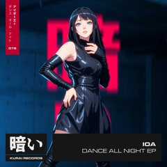 IOA - Dance All Night (Extended Mix) [Kurai Records]